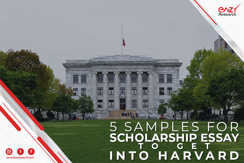 5 Samples for Scholarship Essay to get into Harvard